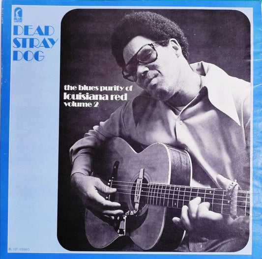 Louisiana Red : The Blues Purity Of Louisiana Red Volume 2: Dead Stray Dog (LP, Album)
