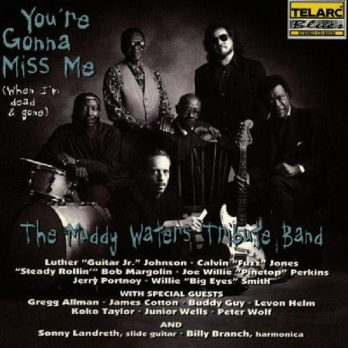 The Muddy Waters Tribute Band : You're Gonna Miss Me (When I'm Dead & Gone) (CD, Album)