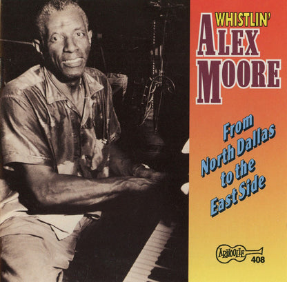 Whistlin' Alex Moore* : From North Dallas To The East Side (CD, Comp)