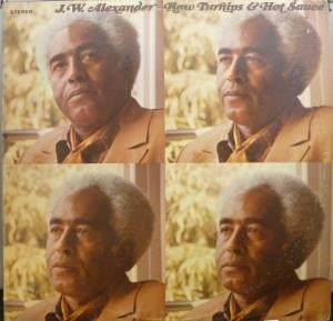 J. W. Alexander : Raw Turnips & Hot Sauce (LP, Album)