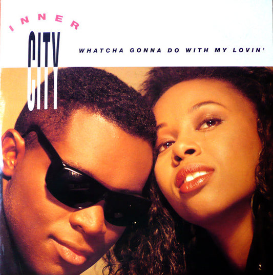 Inner City : Whatcha Gonna Do With My Lovin' (12")