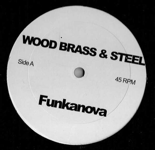 Wood, Brass & Steel : Funkanova / What Cha Say (12", Unofficial)