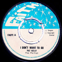 Pat Kelly : I Don't Want To Go (7", Single)