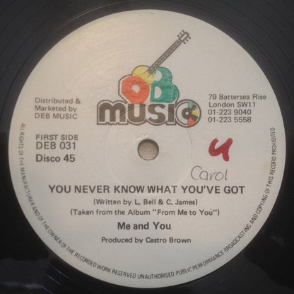 Me And You : You Never Know What You've Got (12")