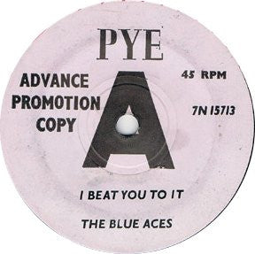 The Blue Aces : I Beat You To It / I Just Can’t Help Lovin’ You (7", Single, Promo)