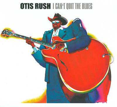 Otis Rush : I Can't Quit The Blues (CD, Album, Comp)