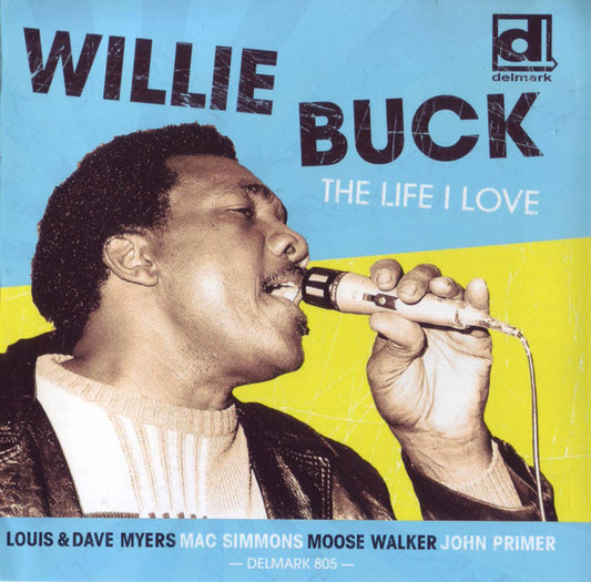 Willie Buck : The Life I Love (CD, Album, RE, Bon)