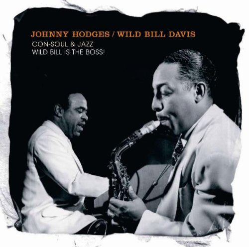 Johnny Hodges / Wild Bill Davis : Con-Soul & Jazz - Wild Bill Is The Boss! (2xCD, Comp, RE)
