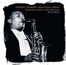 Johnny Hodges / Wild Bill Davis Featuring Les Spann & Mundell Lowe : Blue Hodge (CD, Comp, RE)