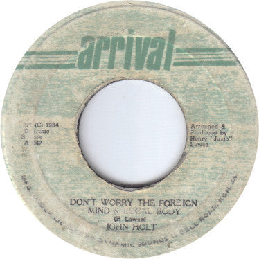 John Holt : Don't Worry The Foreign Mind & Local Body (7")