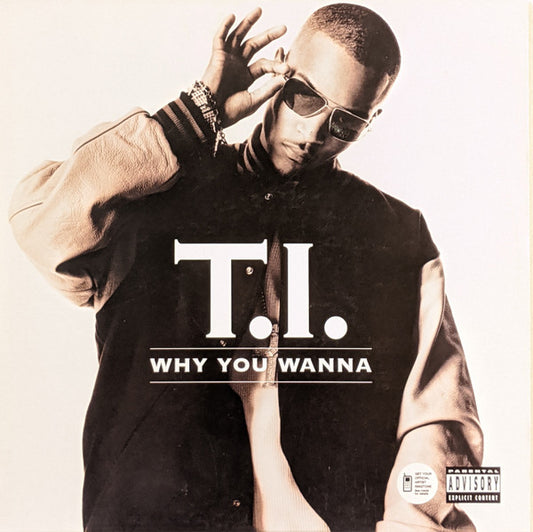 T.I. : Why You Wanna (12")