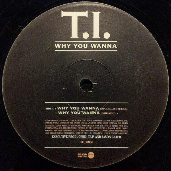 T.I. : Why You Wanna (12")