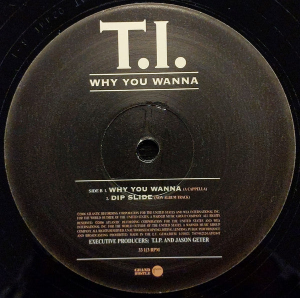 T.I. : Why You Wanna (12")