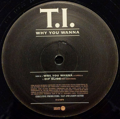 T.I. : Why You Wanna (12")