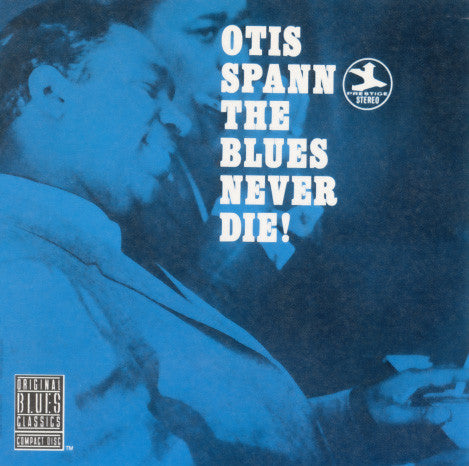 Otis Spann : The Blues Never Die! (CD, Album, RE, RM)