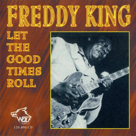 Freddie King : Let The Good Times Roll (CD, Album)