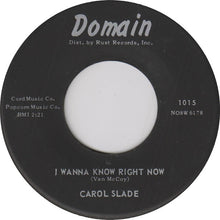 Carol Slade : I Wanna Know Right Now (7", Single)