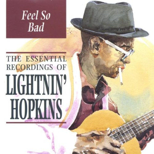 Lightnin' Hopkins : Feel So Bad - The Essential Recordings (CD, Comp, RM)