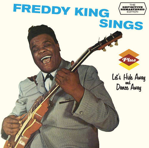 Freddy King* : Freddy King Sings Plus Let's Hide Away And Dance Away (CD, Comp, RM)