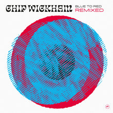 Chip Wickham, Photay & Medlar - Blue to Red Remixed (12")