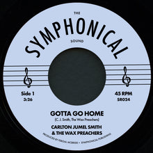 Carlton Jumel Smith & The Wax Preachers - Gotta Go Home / Loud and Clear (7")