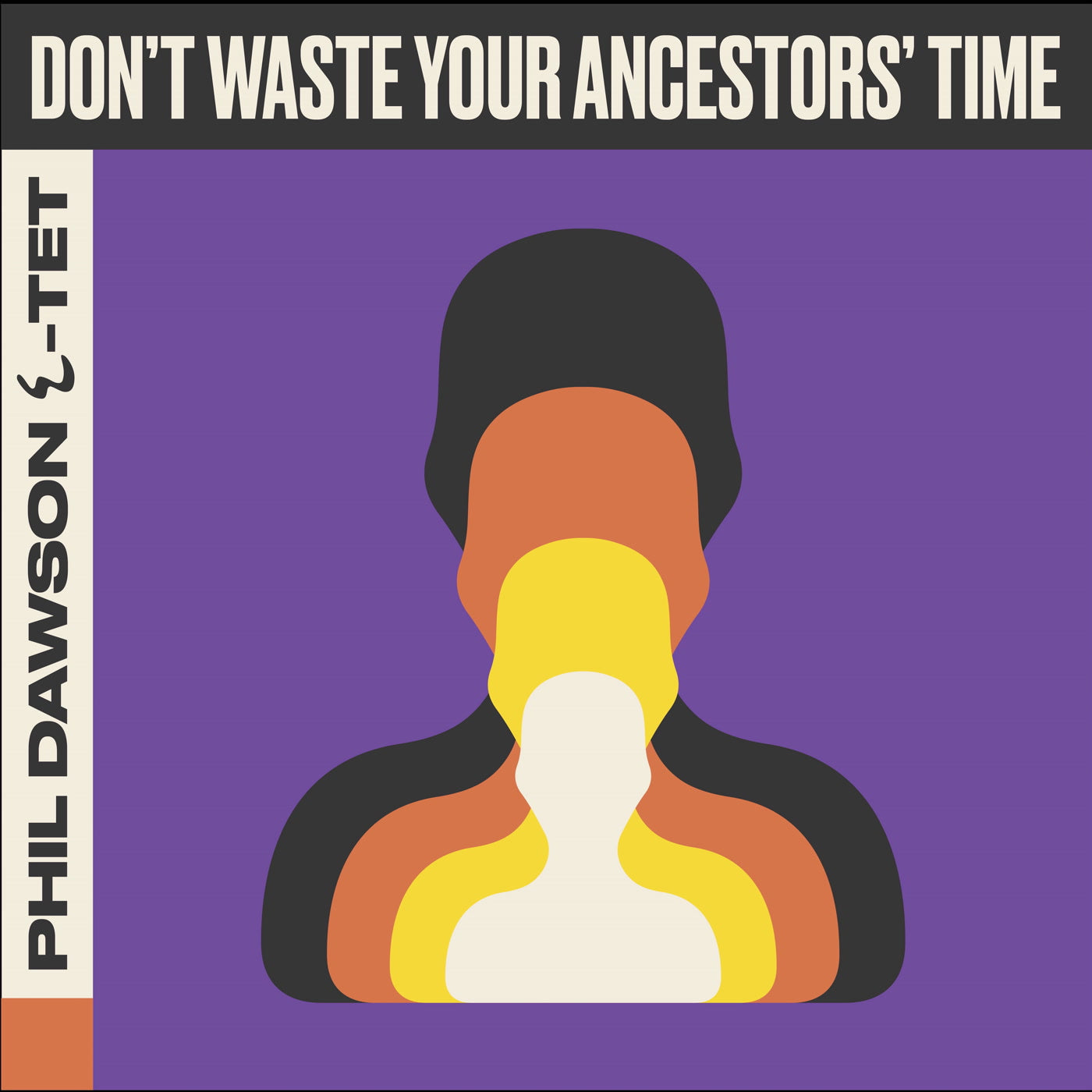 Phil Dawson Quintet - Don't Waste Your Ancestors' Time (LP)