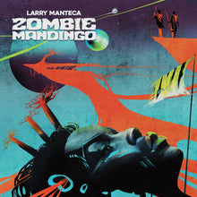 Larry Manteca - Zombie Mandingo (Remastered) (LP)