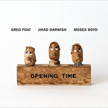 Greg Foat, Jihad Darwish & Moses Boyd - Opening Time (LP)