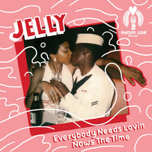 Jelly - Everybody Needs Lovin, Nows The Time / Hey Look At Me (7")