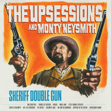 The Upsessions & Monty Neysmith - Sheriff Double Gun (LP)
