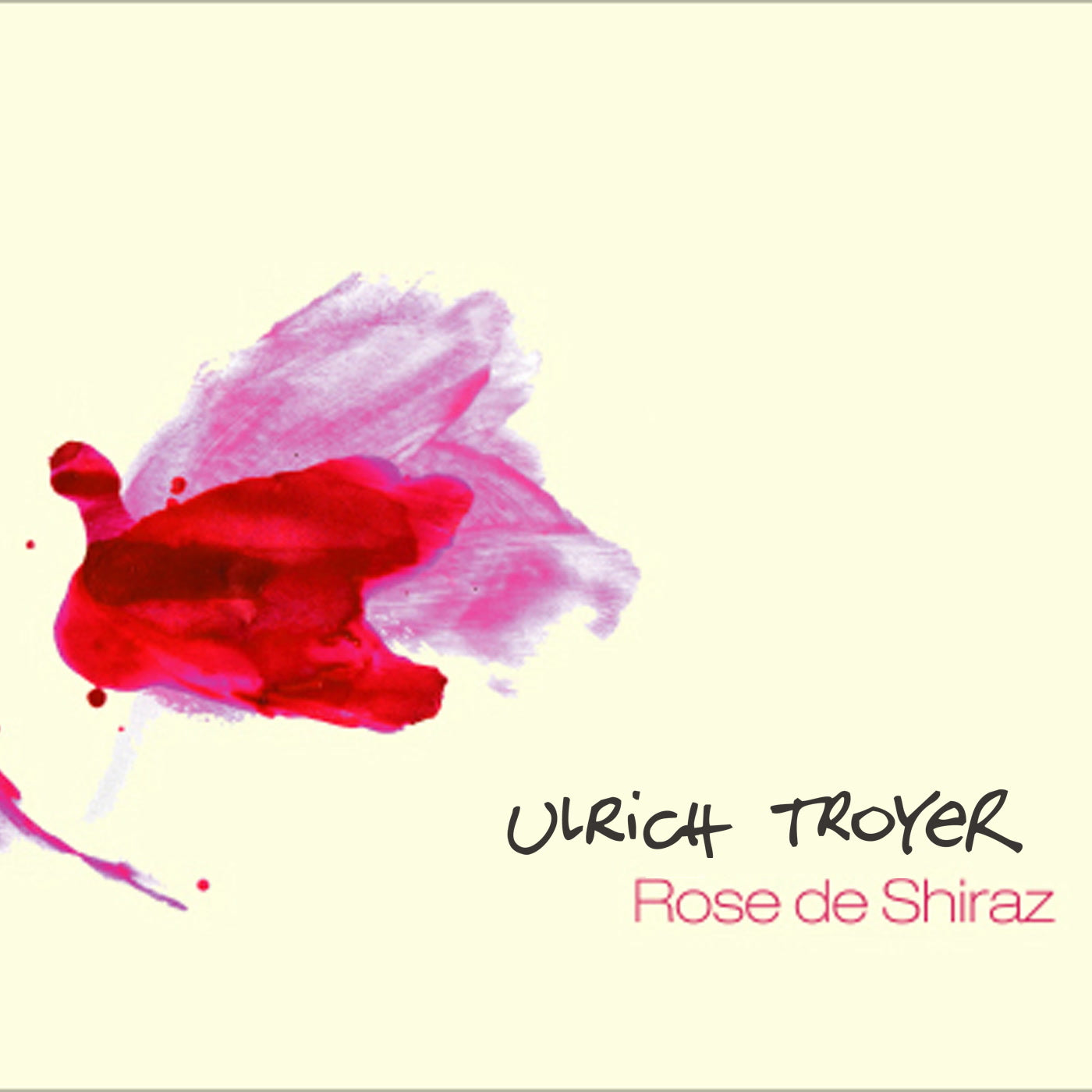 Ulrich Troyer - Rose de Shiraz (CD)