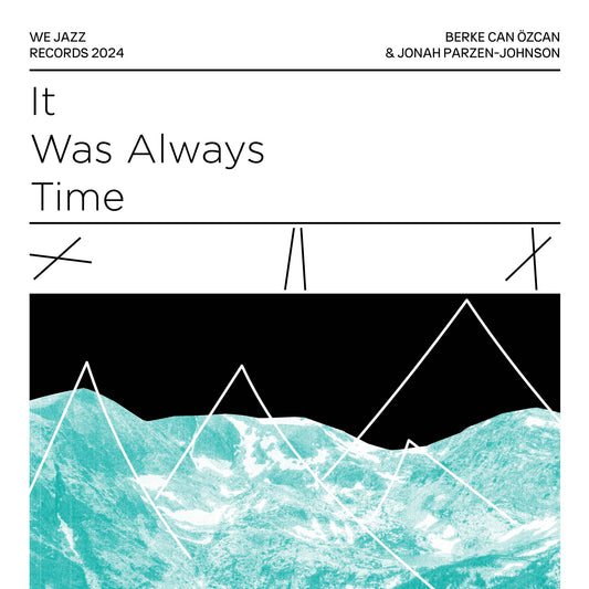 Berke Can Özcan & Jonah Parzen-Johnson - It Was Always Time (LP)