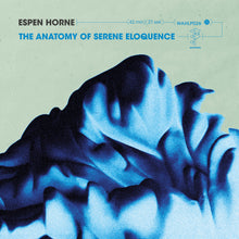 Espen Horne - The Anatomy Of Serene Eloquence (LP)